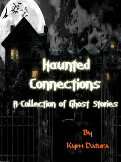 Haunted Connections: A Collection of Ghost Stories