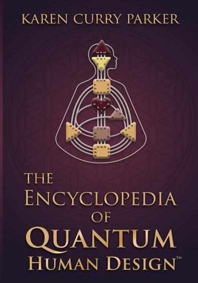 The Encyclopedia of Quantum Human Design(tm)