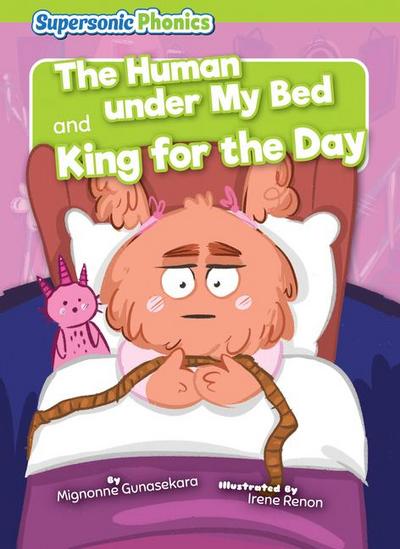 The Human Under My Bed & King for the Day
