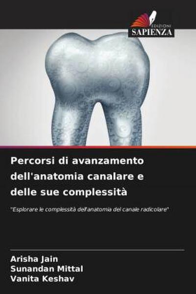 Percorsi di avanzamento dell’anatomia canalare e delle sue complessità