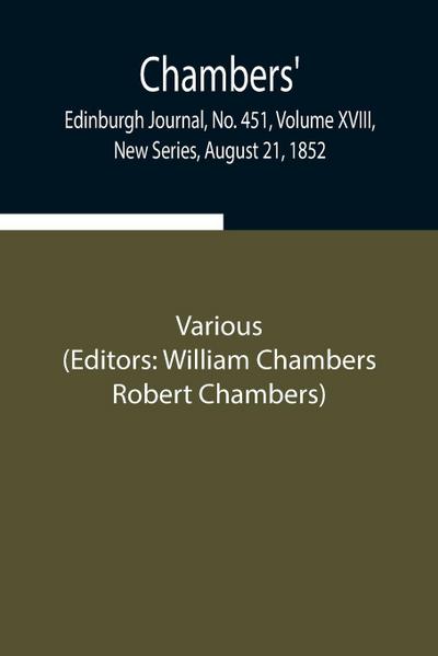 Chambers’ Edinburgh Journal, No. 451, Volume Xviii, New Series, August 21, 1852