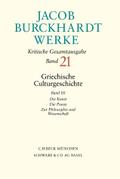 Jacob Burckhardt Werke Bd. 21: Griechische Culturg