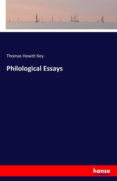 Philological Essays - Thomas Hewitt Key