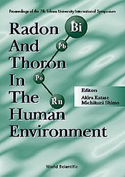 Radon And Thoron In The Human Environment - Proceedings Of The 7th Tohwa Univ International Symposium
