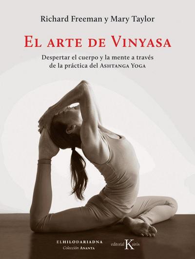 El arte de vinyasa : despertar el cuerpo y la mente a través de la práctica del ashtanga yoga