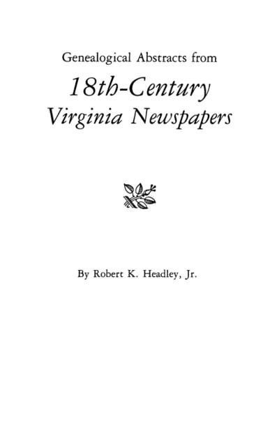 Genealogical Abstracts from 18th-Century Virginia Newspapers