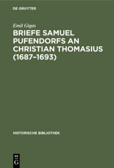 Briefe Samuel Pufendorfs an Christian Thomasius (1687-1693)