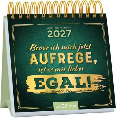 Mini-Wochenkalender Bevor ich mich jetzt aufrege, ist es mir lieber egal!  2027