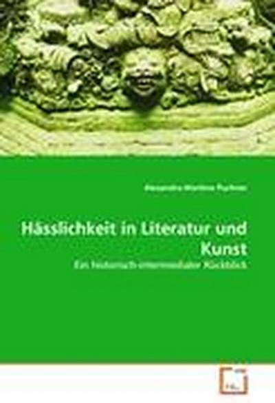 Hässlichkeit in Literatur und Kunst