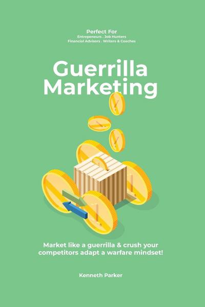 Guerilla marketing New Millennium Edition - Market like a guerrilla & crush your competitors adapt a warfare mindset! perfect for  entrepeneurs, job hunters, financial advisors, writers & coaches