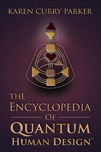 The Encyclopedia of Quantum Human Design