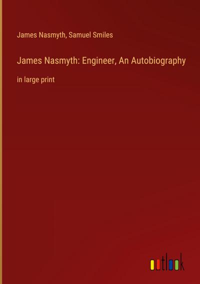 James Nasmyth: Engineer, An Autobiography