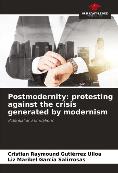 Postmodernity: protesting against the crisis generated by modernism