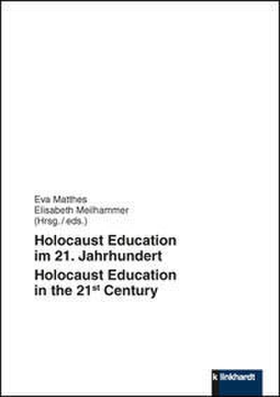 Holocaust Education im 21. Jahrhundert/Holocaust Education in the 21st Century