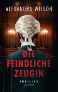 Die feindliche Zeugin von Alexandra Wilson | Ebook
