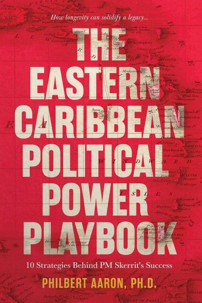 The Eastern Caribbean Political Power Playbook