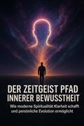 Der Zeitgeist Pfad Innerer Bewusstheit