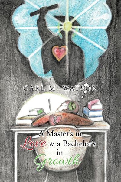 A Master’s in Love & a Bachelor’s in Growth