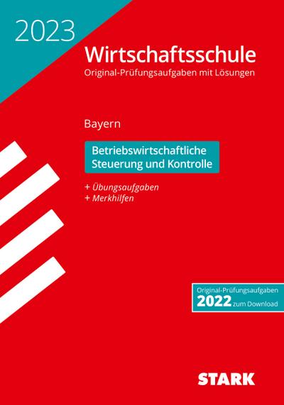 STARK Original-Prüfungen Wirtschaftsschule 2023 - Betriebswirtschaftliche Steuerung und Kontrolle - Bayern
