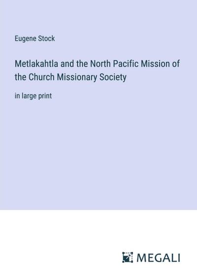 Metlakahtla and the North Pacific Mission of the Church Missionary Society