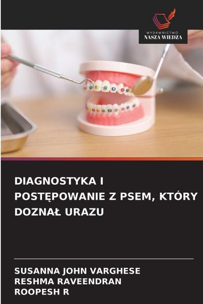 DIAGNOSTYKA I POST¿POWANIE Z PSEM, KTÓRY DOZNA¿ URAZU