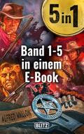 Texas Ranger - Band 1-5 in einem E-Book von Alfred Wallon