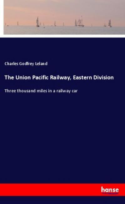The Union Pacific Railway, Eastern Division