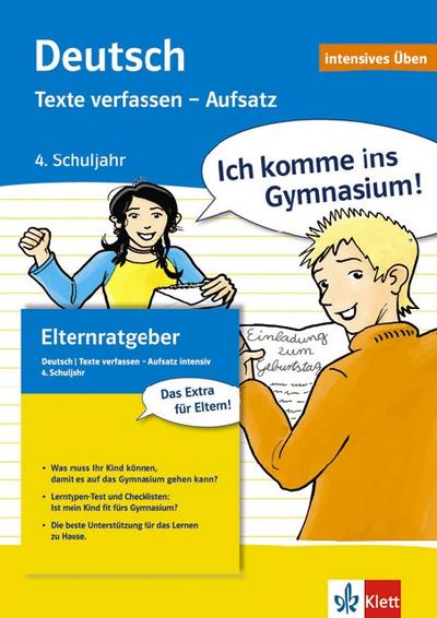 Ich komme ins Gymnasium. Deutsch intensiv. Texte verfassen - Aufsatz. 4. Klasse: Intensiv-Übungsbuch und Lösungsheft mit integriertem Elternratgeber