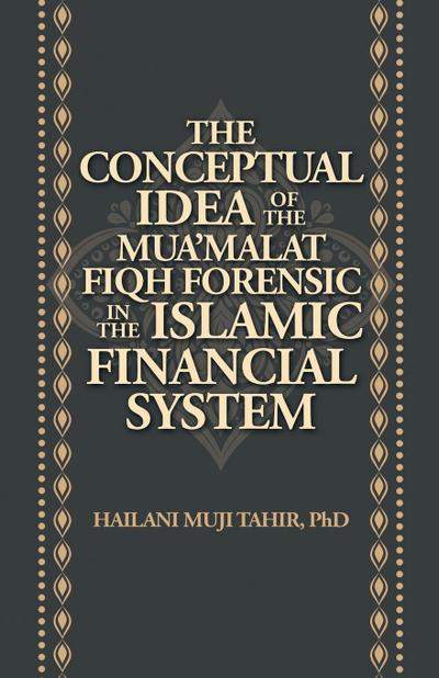 The Conceptual Idea of the Mua’Malat Fiqh Forensic in the Islamic Financial System