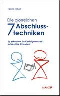 Die glorreichen 7 Abschlusstechniken (Manz Sachbuch)