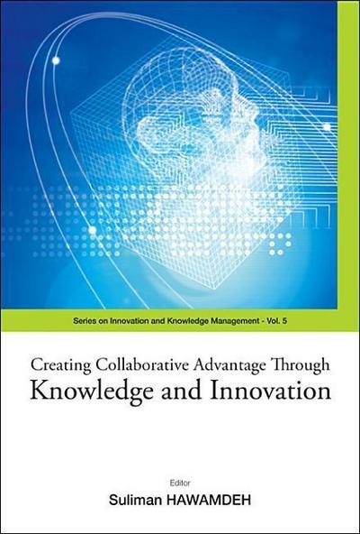 Creating Collaborative Advantage Through Knowledge and Innovation