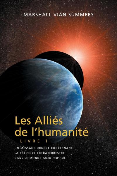 LES ALLIÉS DE L’HUMANITÉ LIVRE 1 (The Allies of Humanity, Book One - French)