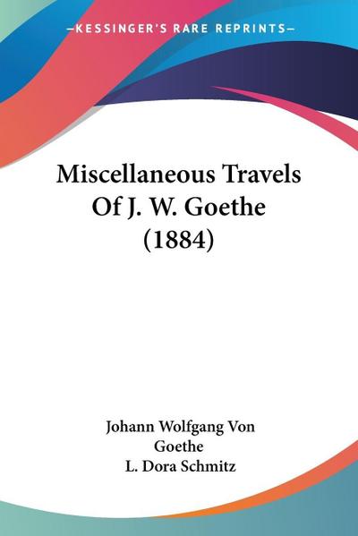 Miscellaneous Travels Of J. W. Goethe (1884)