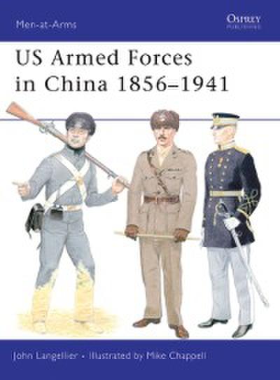 US Armed Forces in China 1856 1941