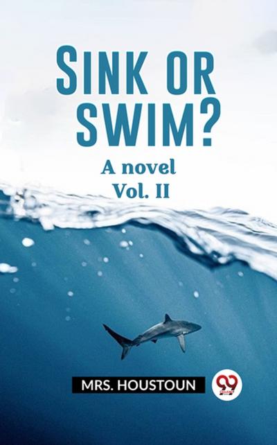 Sink or swim? A novel Vol. II
