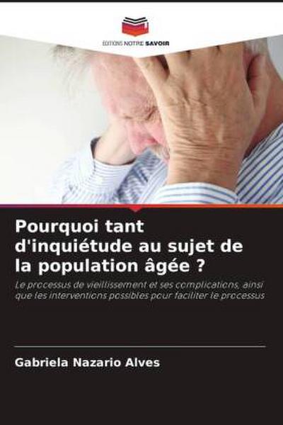Pourquoi tant d’inquiétude au sujet de la population âgée ?