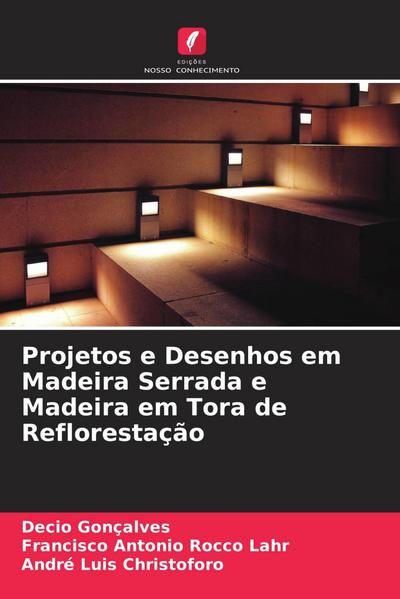 Projetos e Desenhos em Madeira Serrada e Madeira em Tora de Reflorestação