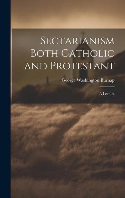 Sectarianism Both Catholic and Protestant