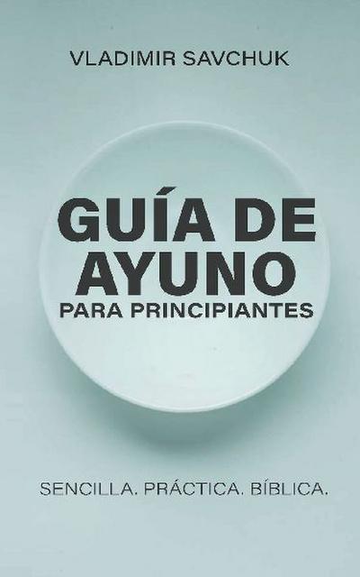 Guía de Ayuno para Principiantes (Spanish edition) A Beginners Guide to Fasting