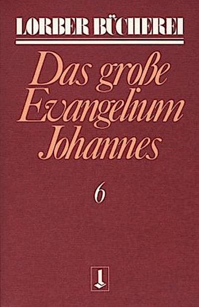 Johannes, das grosse Evangelium. Bd.6