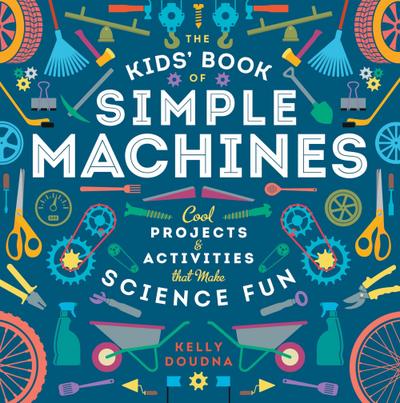 Doudna, K: Kids’ Book of Simple Machines