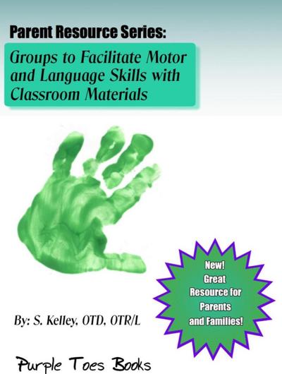 Activities to Facilitate Motor and Language Skills with Household Materials (Parent Resource Series, #1)