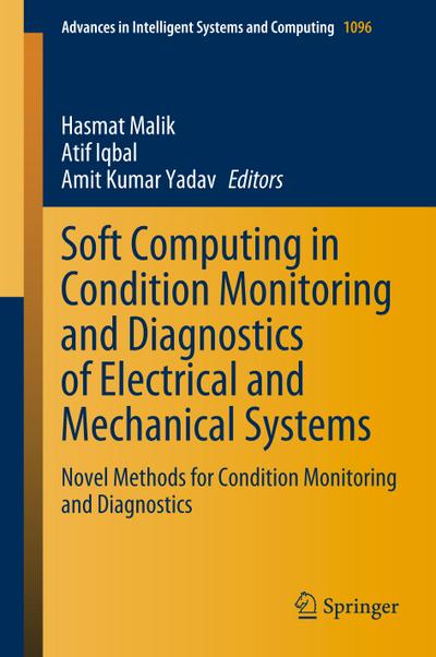 Soft Computing in Condition Monitoring and Diagnostics of Electrical and Mechanical Systems