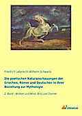 Die poetischen Naturanschauungen der Griechen, Römer und Deutschen in ihrer Beziehung zur Mythologie