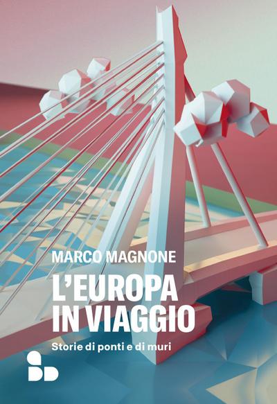 L’ Europa in viaggio. Storie di ponti e di muri