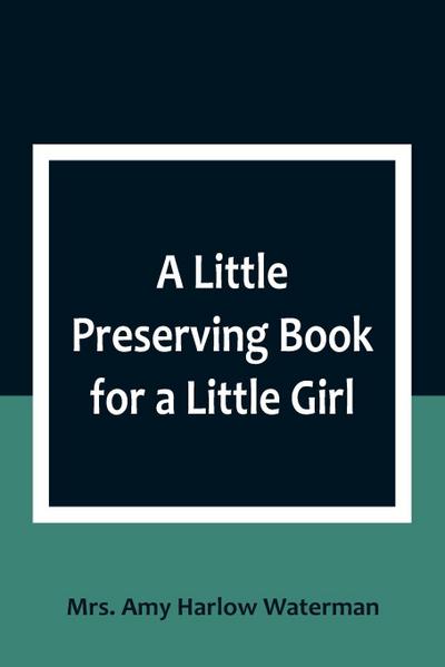 A Little Preserving Book for a Little Girl