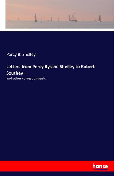Letters from Percy Bysshe Shelley to Robert Southey
