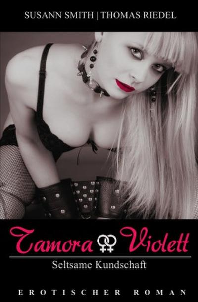Tamora & Violett / Seltsame Kundschaft
