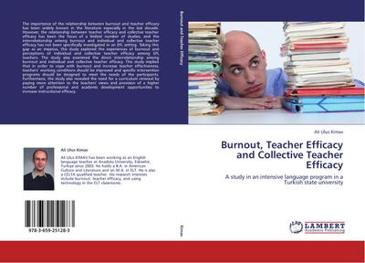 Burnout, Teacher Efficacy and Collective Teacher Efficacy - Ali Ulus Kimav