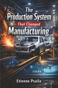The Production System That Changed Manufacturing
